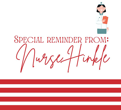Special Reminder from Nurse Hinkle